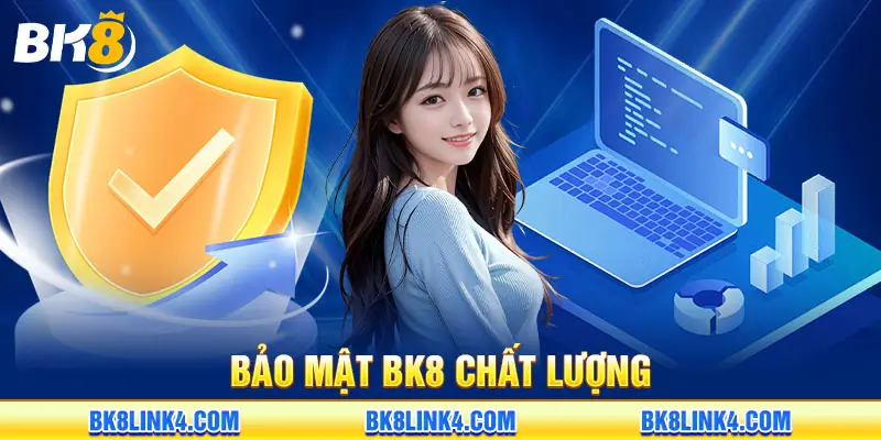Bảo mật BK8 siêu chất lượng, an toàn tuyệt đối