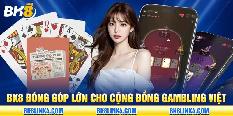 BK8 đóng góp lớn cho cộng đồng gambling Việt