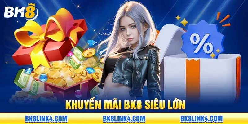 Kho khuyến mãi BK8 siêu lớn