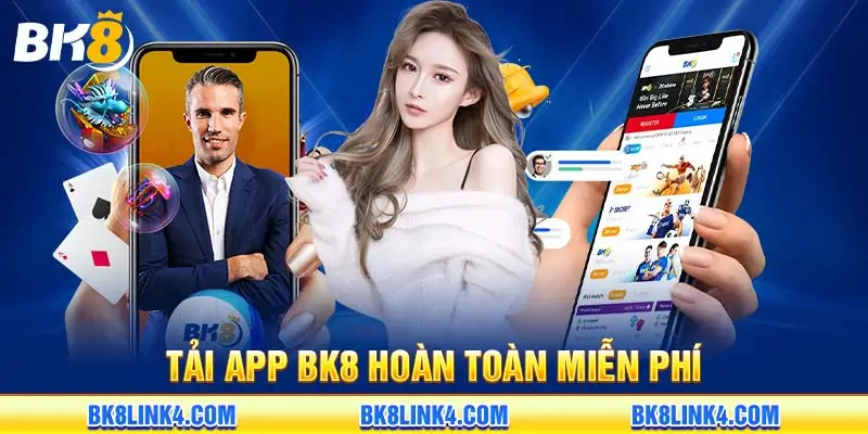 Các bước tải app bk8 đơn giản, miễn phí