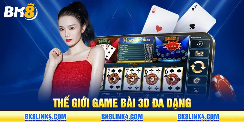 Thế giới game bài 3D đa dạng